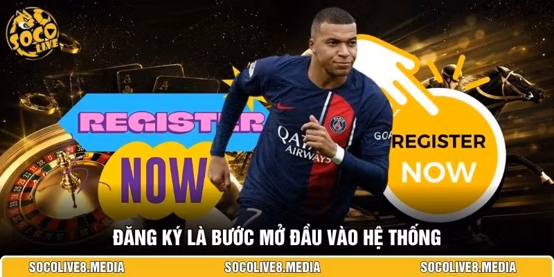 Đăng ký là bước mở đầu vào hệ thống 