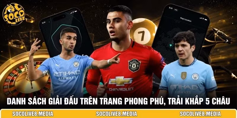 Danh sách giải đấu trên trang phong phú, trải khắp 5 châu