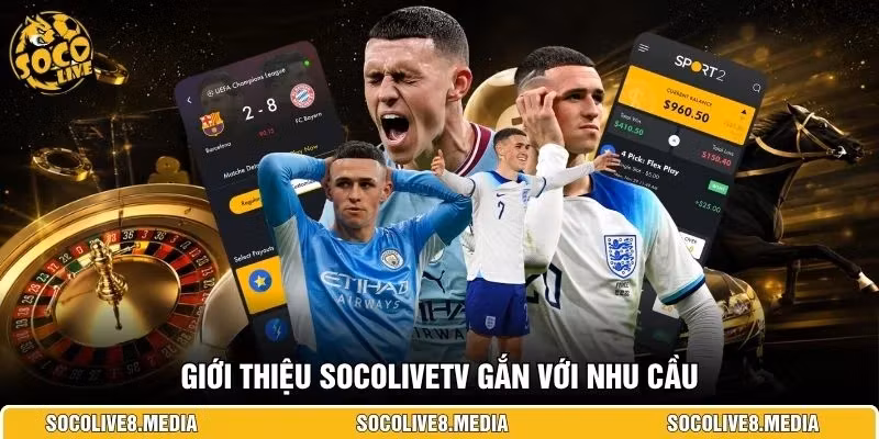 Giới thiệu SocoliveTV gắn với nhu cầu