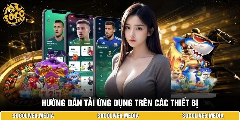 Hướng dẫn tải ứng dụng trên các thiết bị