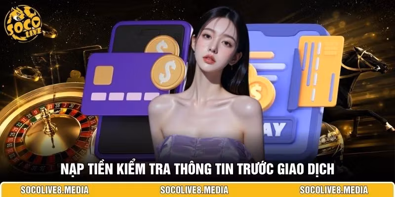 Nạp tiền kiểm tra thông tin trước giao dịch
