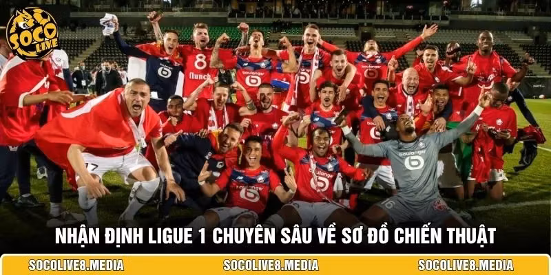Nhận định Ligue 1 chuyên sâu về sơ đồ chiến thuật