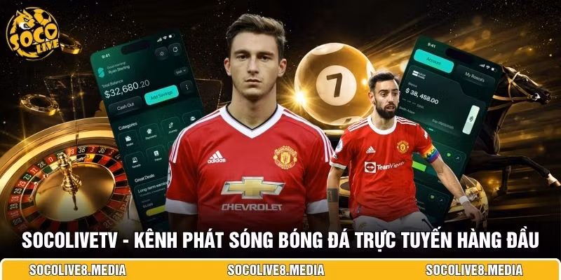 SocoliveTV - Kênh phát sóng bóng đá trực tuyến hàng đầu
